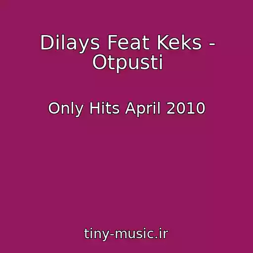 کاور آهنگ Dilays Feat Keks - Otpusti از Only Hits April 2010