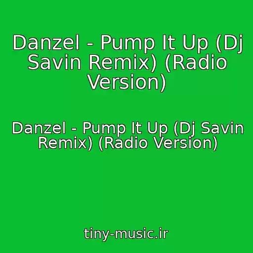 کاور آهنگ Danzel - Pump It Up (Dj Savin Remix) (Radio Version) از Danzel - Pump It Up (Dj Savin Remix) (Radio Version)