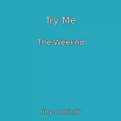 کاور آهنگ Try Me از The Weeknd