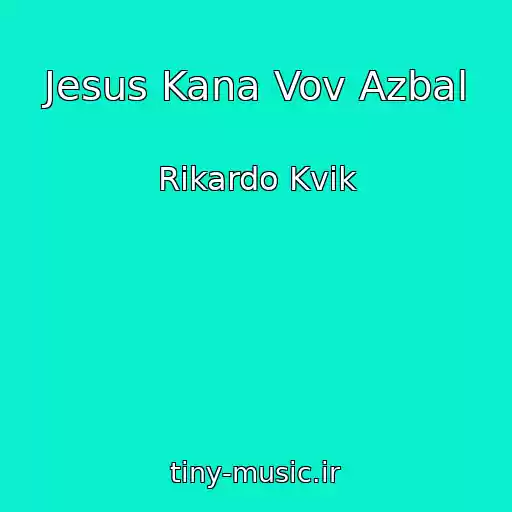 کاور آهنگ Jesus Kana Vov Azbal از Rikardo Kvik