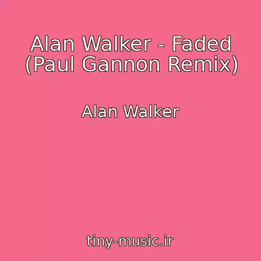کاور آهنگ Alan Walker - Faded (Paul Gannon Remix) از Alan Walker