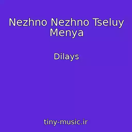 کاور آهنگ Nezhno Nezhno Tseluy Menya از Dilays