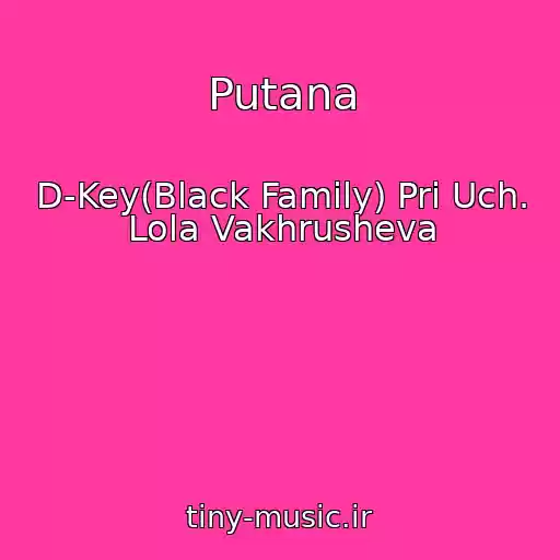 کاور آهنگ Putana از D-Key(Black Family) Pri Uch. Lola Vakhrusheva