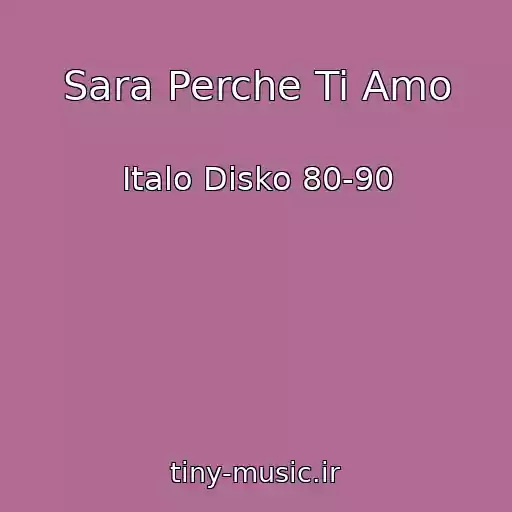 کاور آهنگ Sara Perche Ti Amo از Italo Disko 80-90