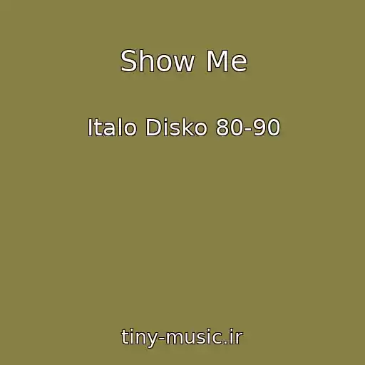 کاور آهنگ Show Me از Italo Disko 80-90