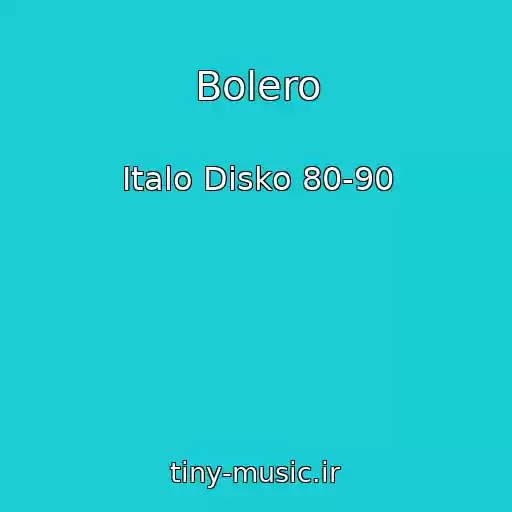 کاور آهنگ Bolero از Italo Disko 80-90
