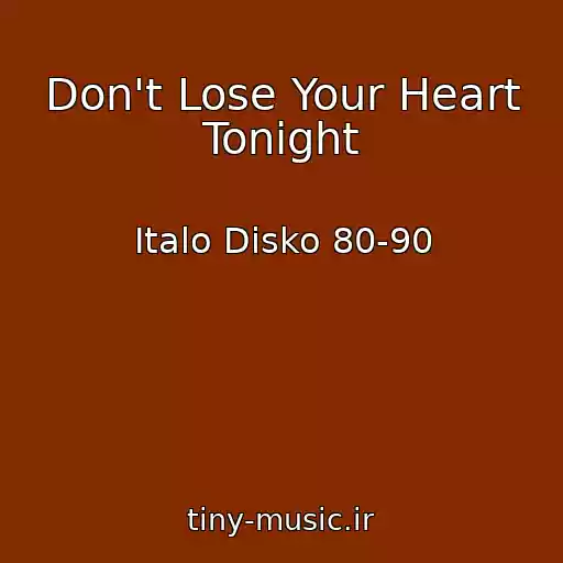 کاور آهنگ Don't Lose Your Heart Tonight از Italo Disko 80-90