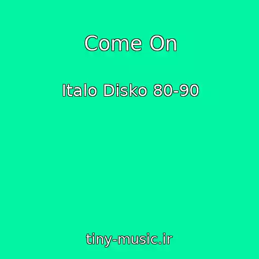 کاور آهنگ Come On از Italo Disko 80-90
