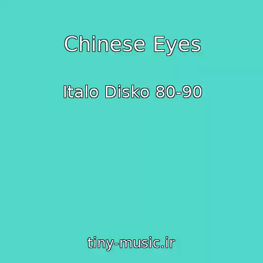 کاور آهنگ Chinese Eyes از Italo Disko 80-90