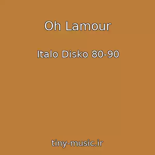 کاور آهنگ Oh Lamour از Italo Disko 80-90