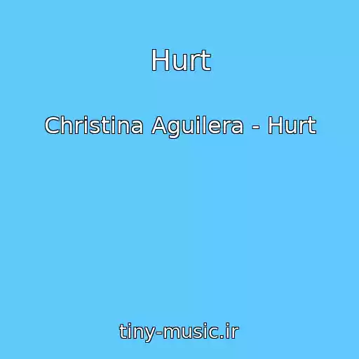 کاور آهنگ Hurt از Christina Aguilera - Hurt