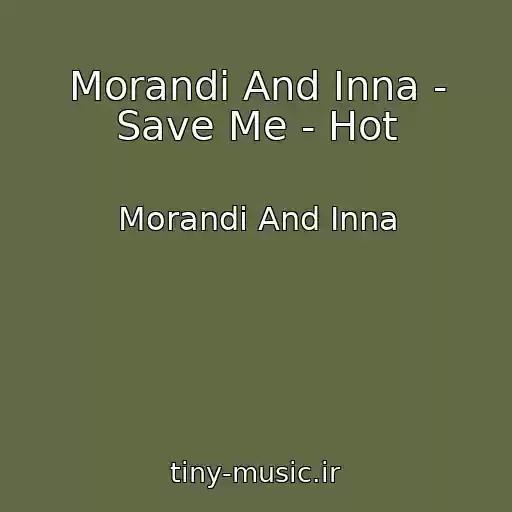 کاور آهنگ Morandi And Inna - Save Me - Hot از Morandi And Inna