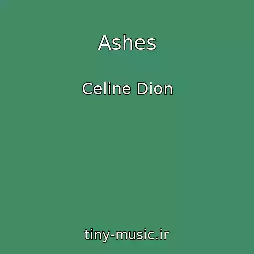 کاور آهنگ Ashes از Celine Dion