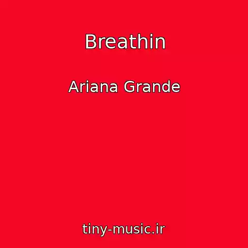 کاور آهنگ Breathin از Ariana Grande