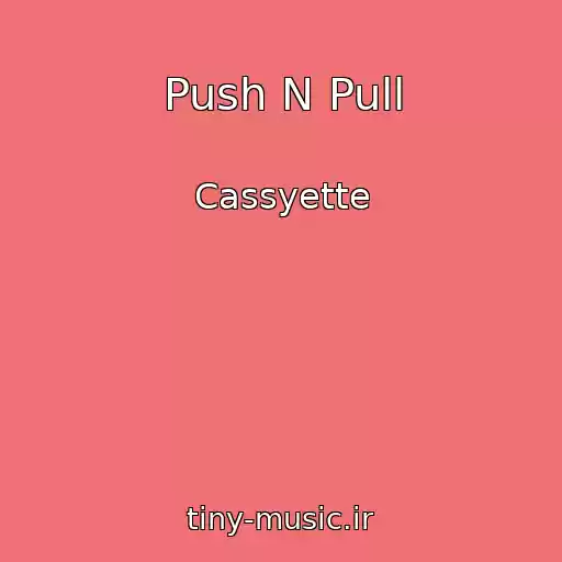 کاور آهنگ Push N Pull از Cassyette