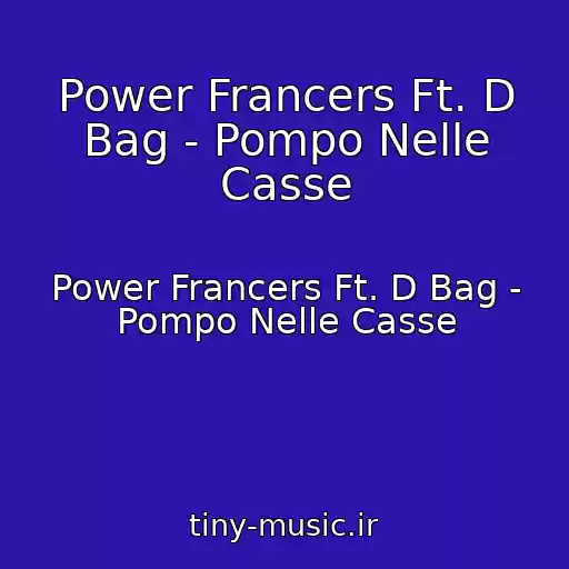کاور آهنگ Power Francers Ft. D Bag - Pompo Nelle Casse از Power Francers Ft. D Bag - Pompo Nelle Casse