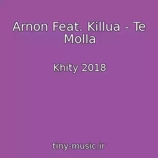 کاور آهنگ Arnon Feat. Killua - Te Molla از Khity 2018
