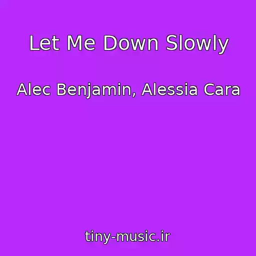 کاور آهنگ Let Me Down Slowly از Alec Benjamin, Alessia Cara