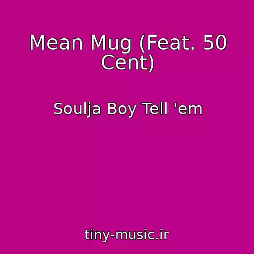 کاور آهنگ Mean Mug (Feat. 50 Cent) از Soulja Boy Tell 'em