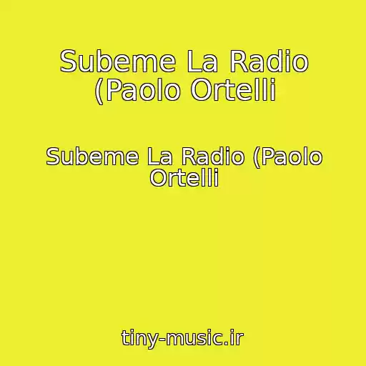 کاور آهنگ Subeme La Radio (Paolo Ortelli از Subeme La Radio (Paolo Ortelli