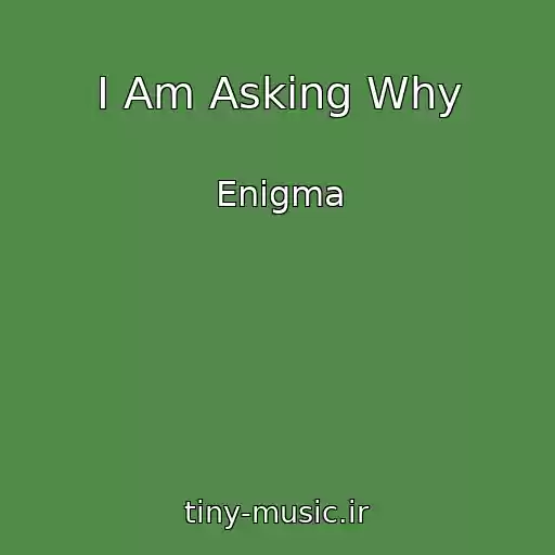 کاور آهنگ I Am Asking Why از Enigma