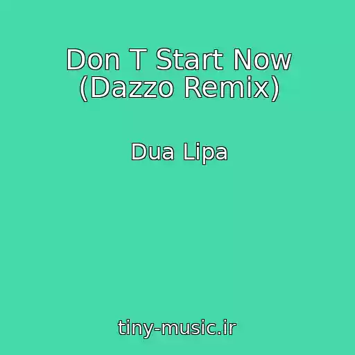 کاور آهنگ Don T Start Now (Dazzo Remix) از Dua Lipa