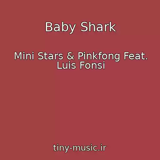 کاور آهنگ Baby Shark از Mini Stars & Pinkfong Feat. Luis Fonsi