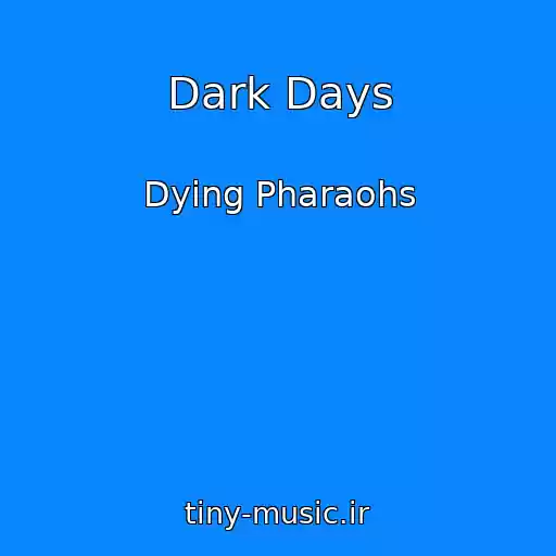 کاور آهنگ Dark Days از Dying Pharaohs