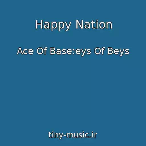 کاور آهنگ Happy Nation از Ace Of Base:eys Of Beys