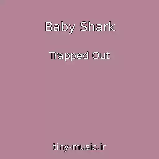 کاور آهنگ Baby Shark از Trapped Out