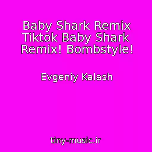 کاور آهنگ Baby Shark Remix Tiktok Baby Shark Remix! Bombstyle! از Evgeniy Kalash
