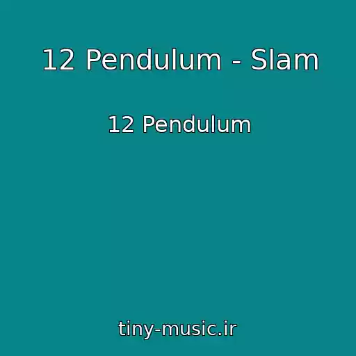 کاور آهنگ 12 Pendulum - Slam از 12 Pendulum