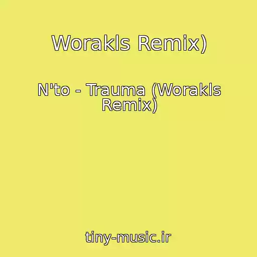 کاور آهنگ Worakls Remix) از N'to - Trauma (Worakls Remix)