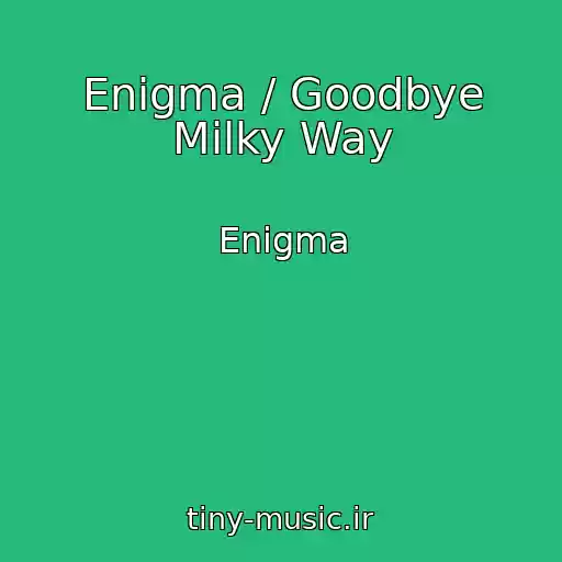 کاور آهنگ Enigma / Goodbye Milky Way از Enigma