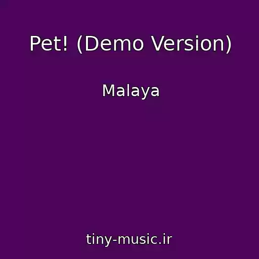 کاور آهنگ Pet! (Demo Version) از Malaya