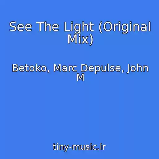 کاور آهنگ See The Light (Original Mix) از Betoko, Marc Depulse, John M