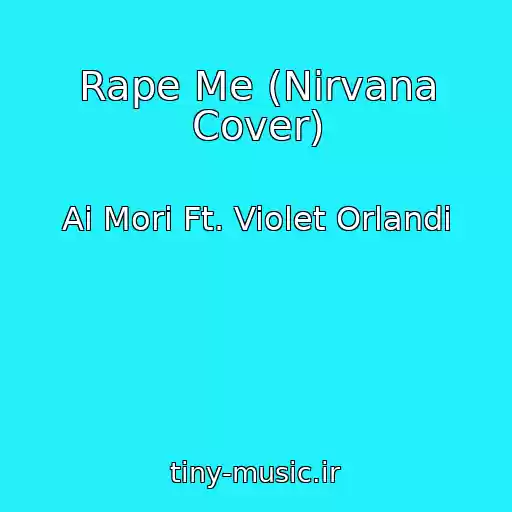کاور آهنگ Rape Me (Nirvana Cover) از Ai Mori Ft. Violet Orlandi