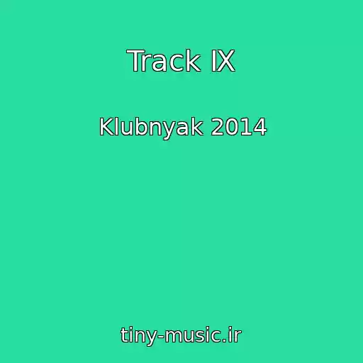 کاور آهنگ Track Ⅸ از Klubnyak 2014