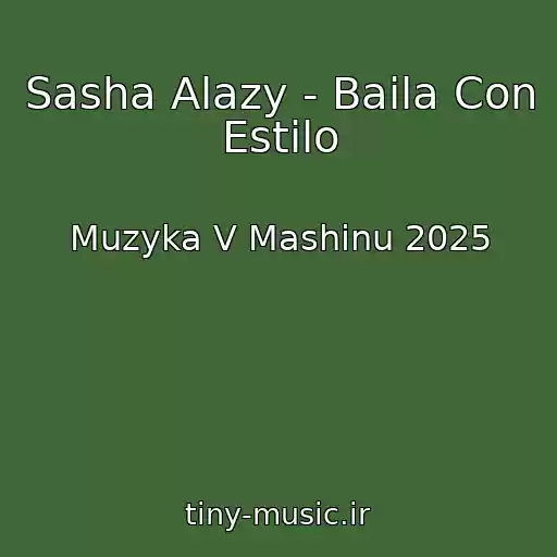 کاور آهنگ Sasha Alazy - Baila Con Estilo از Muzyka V Mashinu 2025