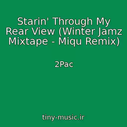 کاور آهنگ Starin' Through My Rear View (Winter Jamz Mixtape - Miqu Remix) از 2Pac