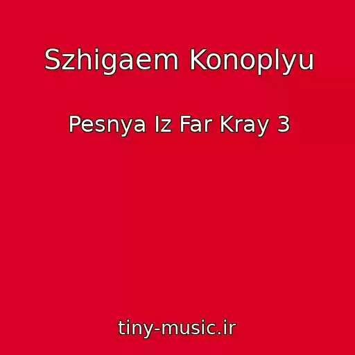 کاور آهنگ Szhigaem Konoplyu از Pesnya Iz Far Kray 3