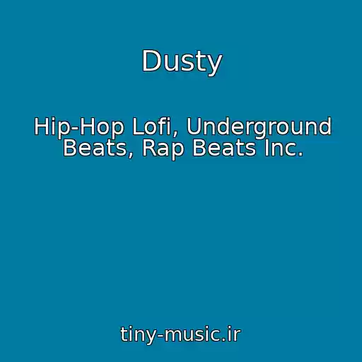 کاور آهنگ Dusty از Hip-Hop Lofi, Underground Beats, Rap Beats Inc.