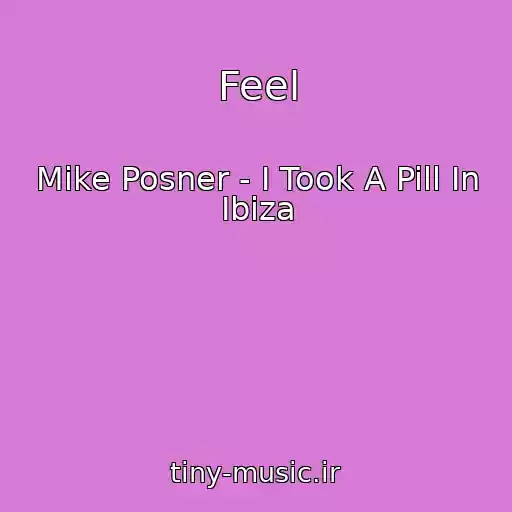 کاور آهنگ Feel از Mike Posner - I Took A Pill In Ibiza