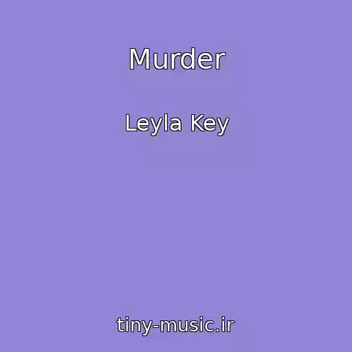 کاور آهنگ Murder از Leyla Key