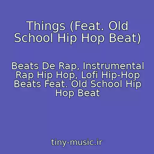 کاور آهنگ Things (Feat. Old School Hip Hop Beat) از Beats De Rap, Instrumental Rap Hip Hop, Lofi Hip-Hop Beats Feat. Old School Hip Hop Beat