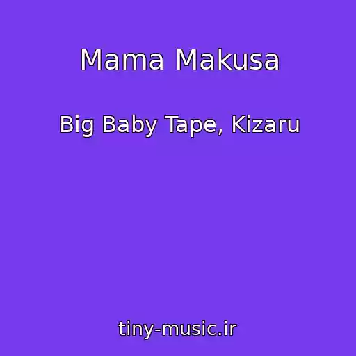 کاور آهنگ Mama Makusa از Big Baby Tape, Kizaru