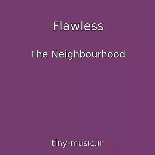 کاور آهنگ Flawless از The Neighbourhood