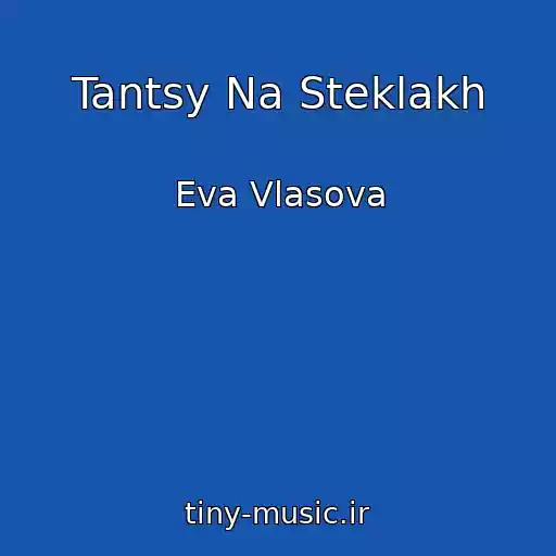 کاور آهنگ Tantsy Na Steklakh از Eva Vlasova