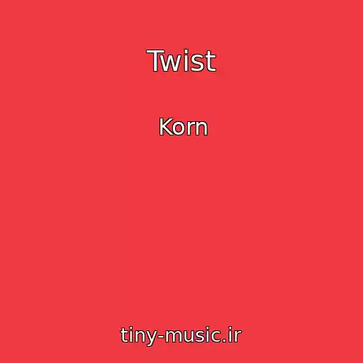 کاور آهنگ Twist از Korn
