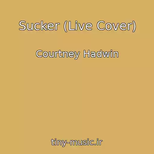 کاور آهنگ Sucker (Live Cover) از Courtney Hadwin